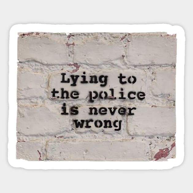 Lying to the Police is Never Wrong Sticker by Gemini Chronicles
